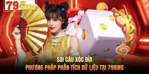 Soi Cầu Xóc Đĩa - Phương Pháp Phân Tích Dữ Liệu Tại 79KING